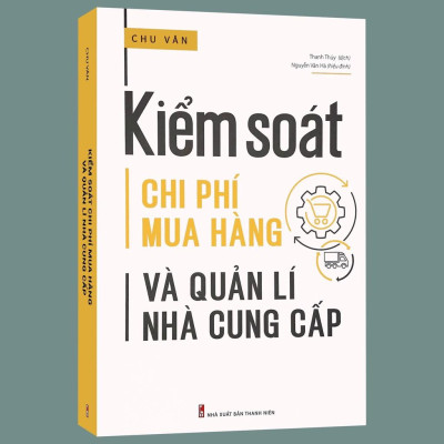 Sách:  Kiểm Soát Chi Phí Mua Hàng Và Quản Lí Nhà Cung Cấp - Cẩm Nang Dành Cho Các Doanh Nghiệp