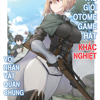 Thế Giới Otome Game Thật Khắc Nghiệt Với Nhân Vật Quần Chúng - Tập 10 - Tặng Kèm Bookmark