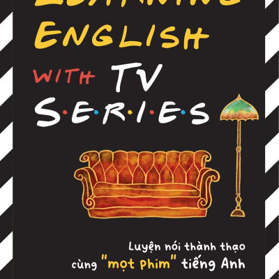Learning English With Tv Series - Luyện Nói Thành Thạo Cùng “Mọt” Phim Tiếng Anh