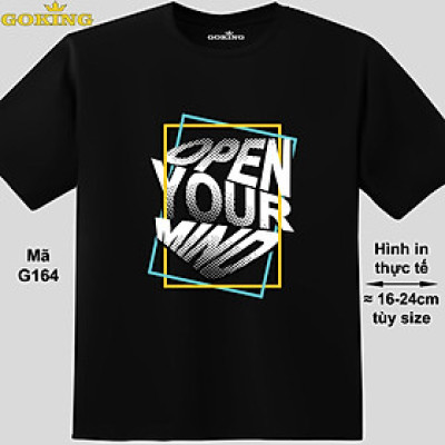 OPEN YOUR MIND, mã G164. Áo thun nam nữ in chữ siêu đẹp. Áo phông GOKING hàng hiệu cao cấp, vải cotton và thun lạnh giá rẻ.