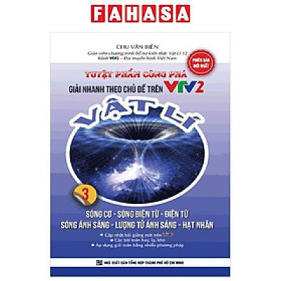 Sách - Tuyệt Phẩm Công Phá - Giải Nhanh Theo Chủ Đề Trên VTV2 - Vật Lý - Tập 3 - Sóng Cơ-Sóng Điện Từ-Điện Từ-Sóng Ánh Sáng-Lượng Tử Ánh Sáng-Hạt Nhân