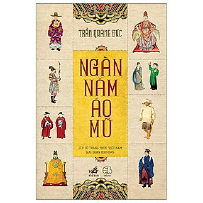Ngàn Năm Áo Mũ - Lịch sử trang phục Việt Nam giai đoạn 1900-1945 (Bìa mềm)