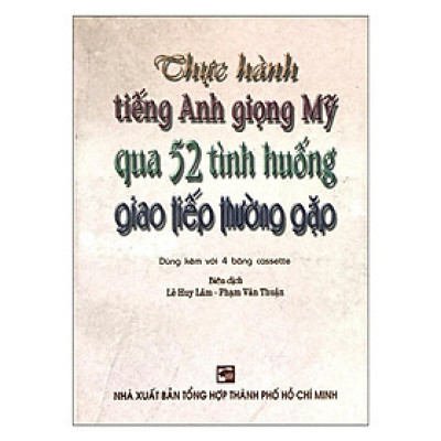 Sách - Thực Hành Tiếng Anh Giọng Mỹ Qua 52 Tình Huống Giao Tiếp Thường Gặp - Nhân Trí Việt