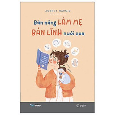 Bản Năng Làm Mẹ - Bản Lĩnh Nuôi Con