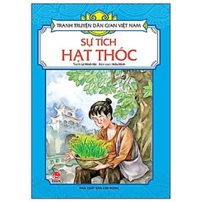 Sách - Sự Tích Hạt Thóc - Tranh Truyện Dân Gian Việt Nam - NXB Kim Đồng