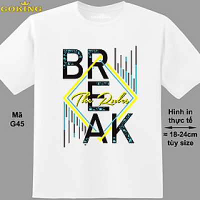BREAK THE RULES, mã G45. Áo thun nam nữ siêu đẹp. Áo phông thoát nhiệt Goking hàng hiệu