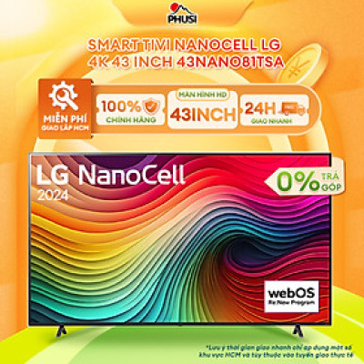 Smart Tivi NanoCell LG 4K 43 inch 43NANO81TSA Mới 2024 - Hàng chính hãng - Giao HCM và 1 số tỉnh thành