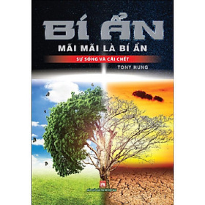 Sách - Bí Ẩn Mãi Mãi Là Bí Ẩn Sự Sống Và Cái Chết - Việt Thư