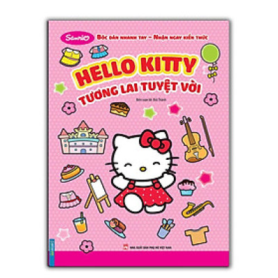 Sách - Bóc Dán Nhanh Tay - Hello Kitty - Tương Lai Tuyệt Vời - Minh Thắng