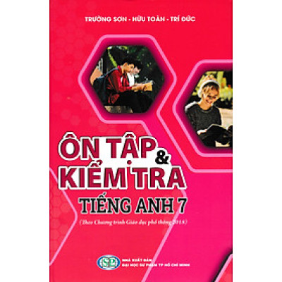 Ôn Tập & Kiểm Tra Tiếng Anh 7 (Theo Chương Trình Giáo Dục Phổ Thông 2018) - GDSG