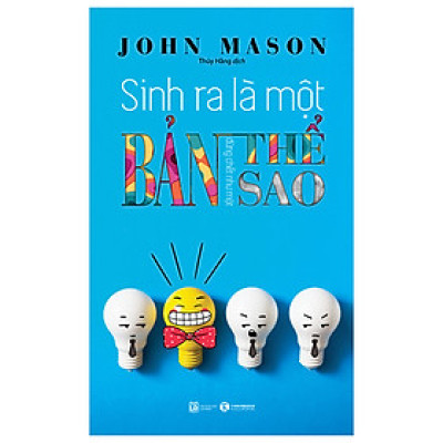 Sinh Ra Là Một Bản Thể, Đừng Chết Như Một Bản Sao