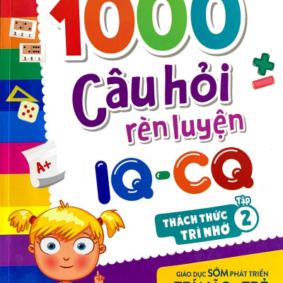 1000 Câu Hỏi Rèn Luyện IQ - CQ - Thách Thức Trí Nhớ - Tập 2