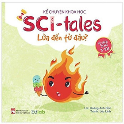 Sách - Kể Chuyện Khoa Học - Sci-Tales - Lửa Đến Từ Đâu? - NXB Phụ Nữ