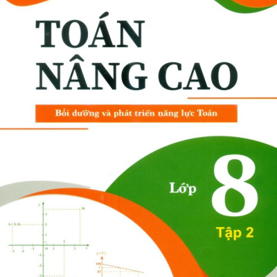 Toán Nâng Cao Bồi Dưỡng Và Phát Triển Năng Lực Toán Lớp 8 - Tập 2
