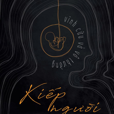 Kiếp Người - Vĩnh Cửu Và Vô Thường
