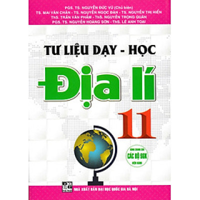 Tư Liệu Dạy - Học Địa Lí 11 (Dùng Chung Cho Các Bộ SGK Hiện Hành) _HA