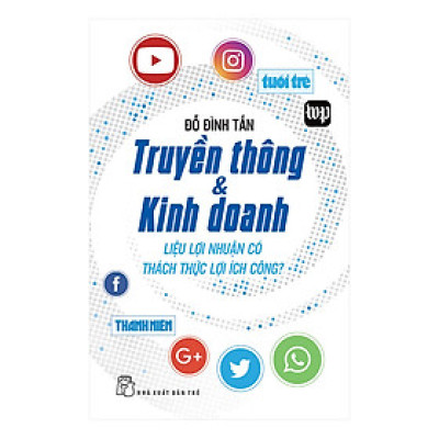 Truyền Thông Và Kinh Doanh - Lợi Nhuận Có Thách Thức Lợi Ích Công