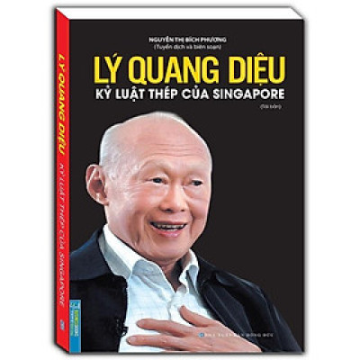 Sách - Lý Quang Diệu - Kỷ Luật Thép Của Singapore - Minh Thắng