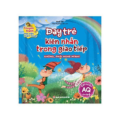 Sách - Truyện Tranh Học Viện Phép Thuật - Dạy Trẻ Kiên Nhẫn Trong Giao Tiếp - Rèn Luyện AQ Cho Trẻ - Minh Thắng