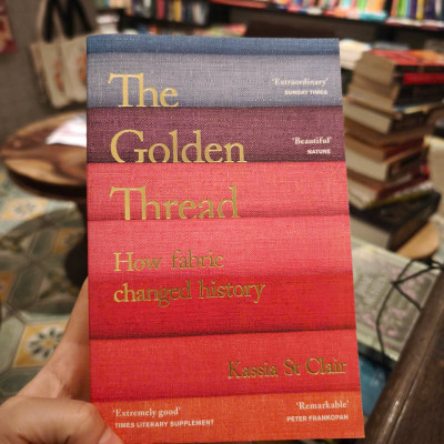 Sách - The Golden Thread: How Fabric Changed History by Kassia St. Clair - Nonfiction/ History in English