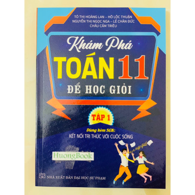 Sách - Khám Phá Toán 11 Để Học Giỏi - Tập 1 (Dùng Kèm SGK Kết Nối Tri Thức Với Cuộc Sống) (HA)